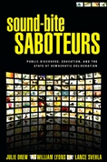 Sound-bite Sabateurs: Public Discourse, education, and the state of democratic deliberation book cover 
